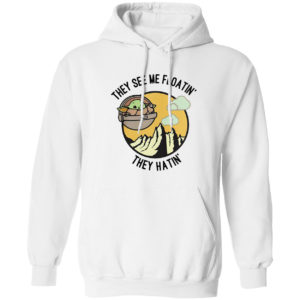 They See Me Floatin’ They Hatin’ Baby Yoda Shirt