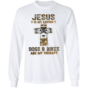 Jesus is my Savior Dogs and bikes are my therapy shirt