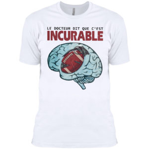 Le Docteur Dit Que C’est Incurable Shirt