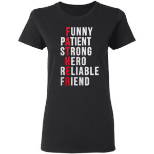 Father Patient Strong Hero Reliable Friend Shirt