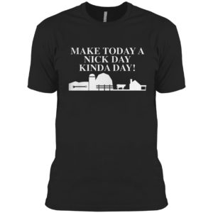 Make today a nick day kinda day shirt