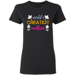 World’s greatest mother shirt