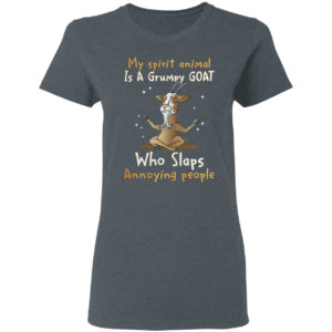 My Spirit Animal Is A Grumpy Goat Who Slaps Annoying People Shirt