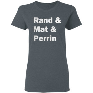 Rand and mat and perrin 2021 T-Shirt