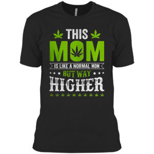 This mom is like a normal mom but way higher shirt