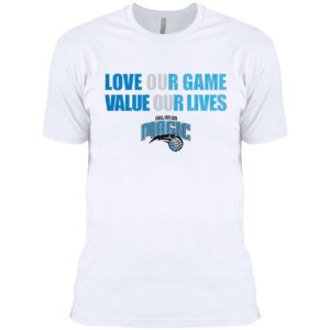 Orlando Magic love our game valua our lives shirt