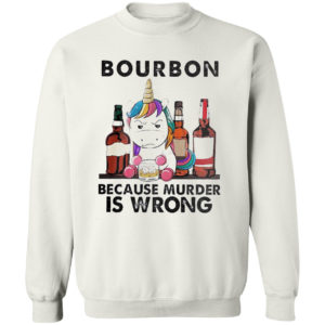 Unicorn bourbon because murder is wrong shirt