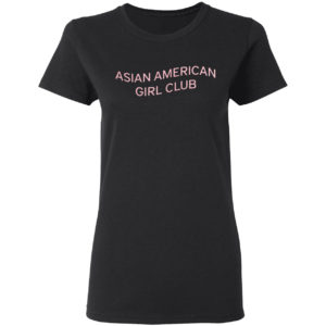 Asian American Girl Club Shirt