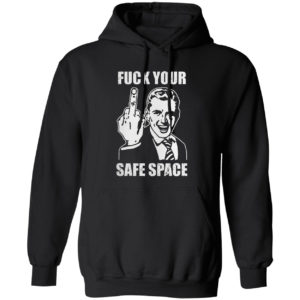 Memes Dirty Valentines Day Jokes Fuck Your Safe Space Shirt