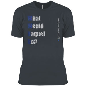 What Would Raquel Do Sales Shirt