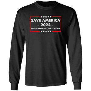 Save America 2024 Make Votes Count Again Shirt