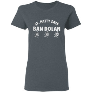 St Patty says ban dolan shirt