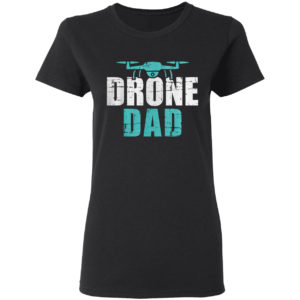 Drone Dad Father’s Day Gift For Pilots Shirt