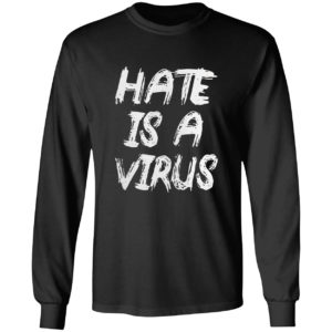 Hate is a virus shirt