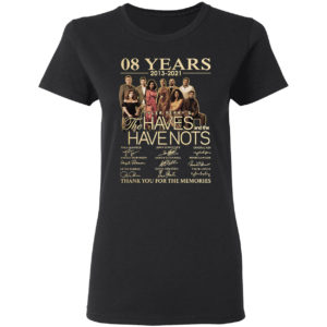 08 Years 2013 2021 Tyler Perry’s the Haves and the Havenots signatures shirt