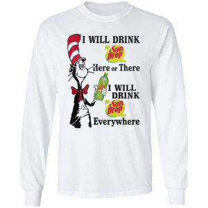 Dr Seuss – I will drink Sun Drop here or there shirt