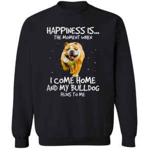 Bulldog happiness is the moment bulldog lovers shirt
