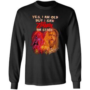 2021 Yes I Am Old But I Saw Rob Zombie On Stage Signature Shirt