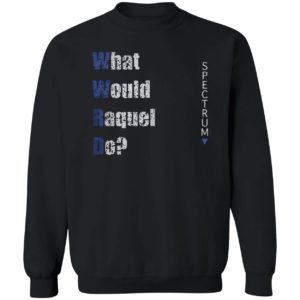 What Would Raquel Do Sales Shirt