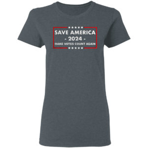 Save America 2024 Make Votes Count Again Shirt
