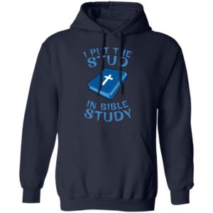 I Put The Stud In Bible Study Tee Shirt