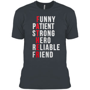 Father Patient Strong Hero Reliable Friend Shirt