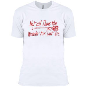 Lana Del Rey Merch Not All Those Who Wander Shirt