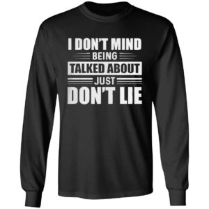 I Don’t Mind Being Talked About Just Don’t Lie shirt
