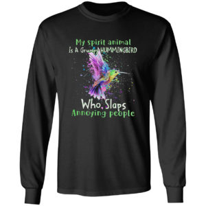My spirit animal is a Grumpy Hummingbird who slaps annoying people shirt