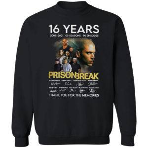 Prison Break 16 Years 2005 2021 05 seasons 90 Episodes signatures shirt