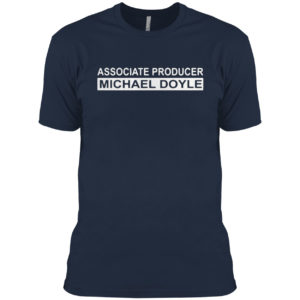 Associate producer Michael Boyle shirt