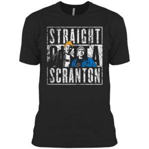 Straight outta scranton shirt