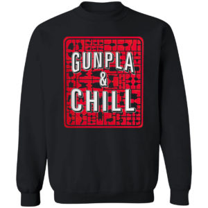 Gunpla And Chill Shirt