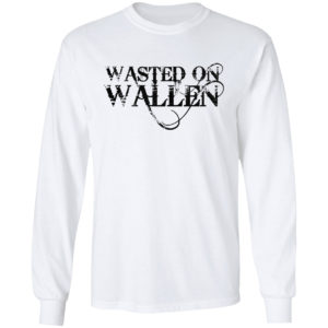 Wasted On Wallen Shirt