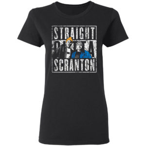 Straight outta scranton shirt