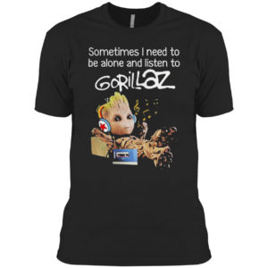 Groot sometimes I need to be alone and listen to gorillaz shirt