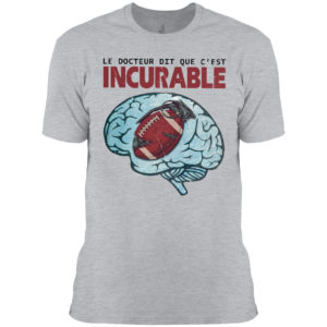 Le Docteur Dit Que C’est Incurable Shirt