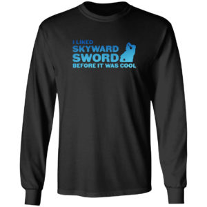 I liked Skyward Sword before it was cool T-Shirt