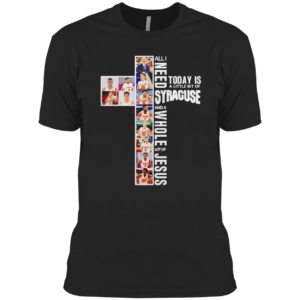 All I need today is a little bit of Syracuse Orange and a whole lot of Jesus shirt