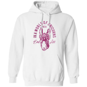 Donkey in a world of unicorns be a bad ass shirt