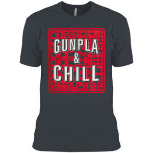 Gunpla And Chill Shirt