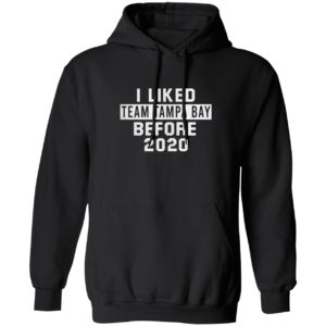 I Liked Team Tampa Bay Before 2020 Shirt