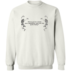 Funny Skeleton Once You’ve Ruined Your Reputation You Can Live Quite Freely T-shirt