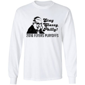 Stay Classy Philly 2016 Flyers Playoffs Shirt