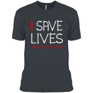 Save lives one the shot at a time vaccine shirt
