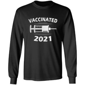 I had vaccinated 2021 shirt