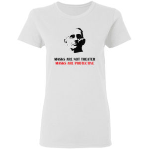 Masks Are Not Theater Masks Are Protective Dr Anthony Fauci Shirt