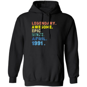 Legendary Awesome Epic Since April 1991 Shirt