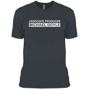 Associate producer Michael Boyle shirt