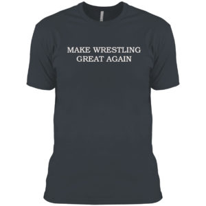 Make Wrestling Great Again Shirt